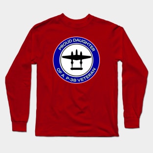 Proud Daughter of a P-38 Veteran Long Sleeve T-Shirt